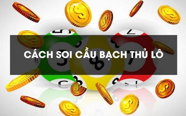 Nhận định cách soi cầu bạch thủ cực chuẩn